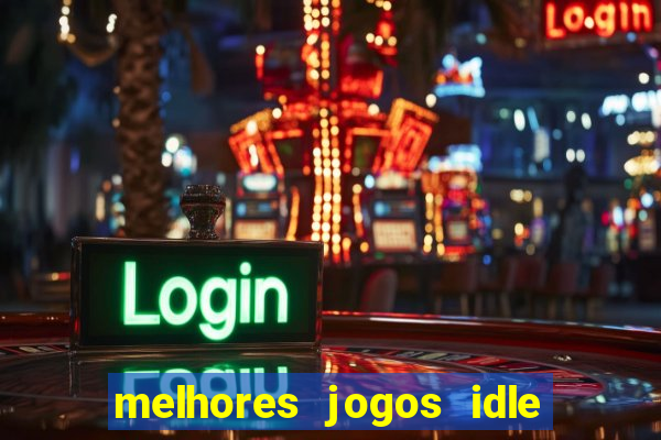 melhores jogos idle para android